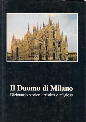 Stock image for Il Duomo di Milano; Dizionario storico artistico e religioso for sale by Asano Bookshop