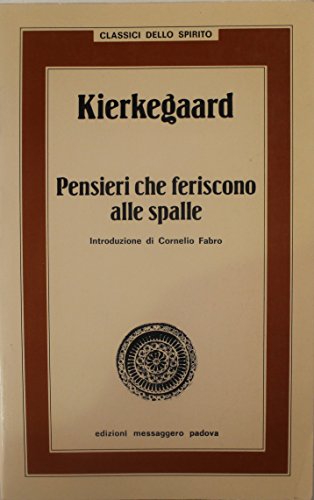 Imagen de archivo de KIERKEGAARD. PENSIERI CHE FERISCONO ALLE SPALLE a la venta por Librightbooks