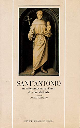 Imagen de archivo de Sant' Antonio in settecentocinquant' anni di storia dell' arte a la venta por Thomas Emig