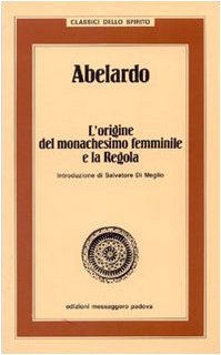 L'origine del monachesimo femminile e la Regola (Classici dello spirito) (Italian Edition) (9788870268454) by Abelard, Peter