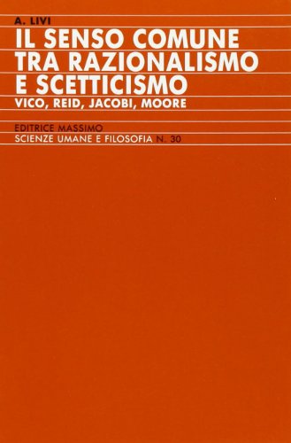 Beispielbild fr Il senso comune tra razionalismo e scetticismo : Vico, Reid, Jacobi, Moore. Scienze Umane e Filosofia 30 zum Verkauf von Antiquariaat Schot