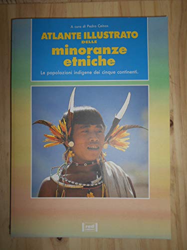 Imagen de archivo de Atlante illustrato delle minoranze etniche. Le popolazioni indigene dei cinque continenti. a la venta por FIRENZELIBRI SRL