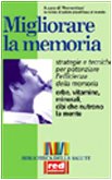 Beispielbild fr Migliorare la memoria. Erbe, vitamine, minerali, cibi che nutrono la mente. Strategie e tecniche per potenziare l'efficienza della memoria zum Verkauf von medimops