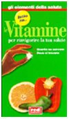 Beispielbild fr Le vitamine per rinvigorire la tua salute. Quante ne servono, dove si trovano zum Verkauf von medimops