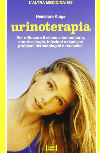 Beispielbild fr Urinoterapia. Per rafforzare il sistema immunitario, curare allergie, infezioni e risolvere problemi dermatologici e reumatici. zum Verkauf von FIRENZELIBRI SRL