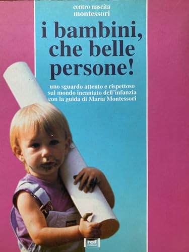 9788870315400: I bambini, che belle persone! Uno sguardo attento e rispettoso sul mondo incantato dell'infanzia