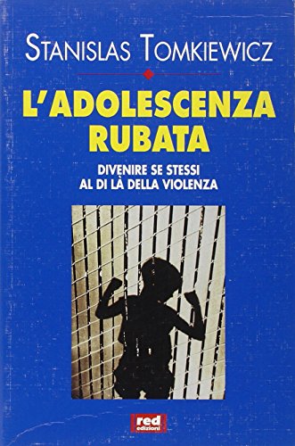 9788870315684: L'adolescenza rubata. Divenire se stessi al di l della violenza (Educare curare pensare)