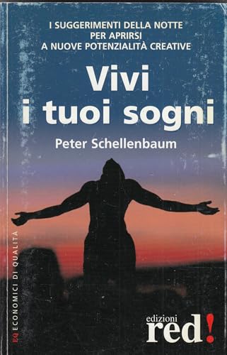 9788870315882: Vivi i tuoi sogni. I suggerimenti della notte per aprirsi a nuove potenzialit creative