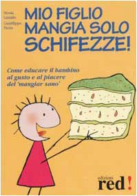 Beispielbild fr Mio figlio mangia solo schifezze! zum Verkauf von medimops