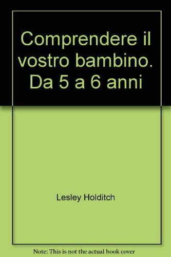 Stock image for Comprendere il vostro bambino da 5 a 6 anni. for sale by FIRENZELIBRI SRL