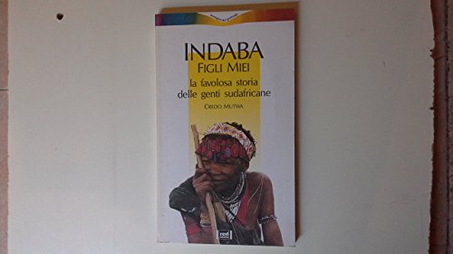 Stock image for Indaba figli miei. La favolosa storia delle genti sudafricane Mutwa, Credo and Della Casa, N. for sale by Librisline