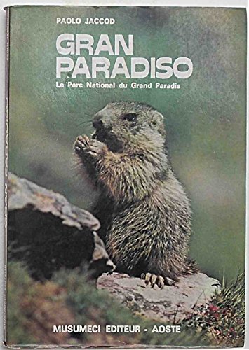 Beispielbild fr Gran Paradiso, le Parc national du Grand Paradis zum Verkauf von Librairie SSAD