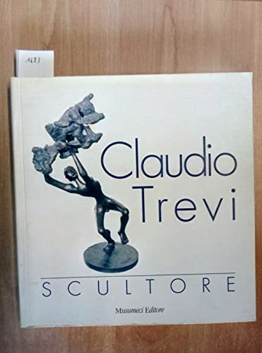 9788870325867: Claudio Trevi scultore. Catalogo della mostra (Bolzano, dal 7 ottobre 1999)