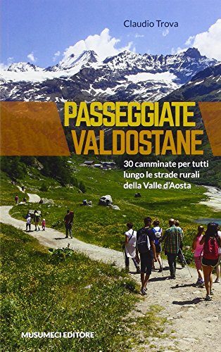 Beispielbild fr Passeggiate valdostane. 30 camminate per tutti lungo le strade rurali della Valle d'Aosta zum Verkauf von medimops