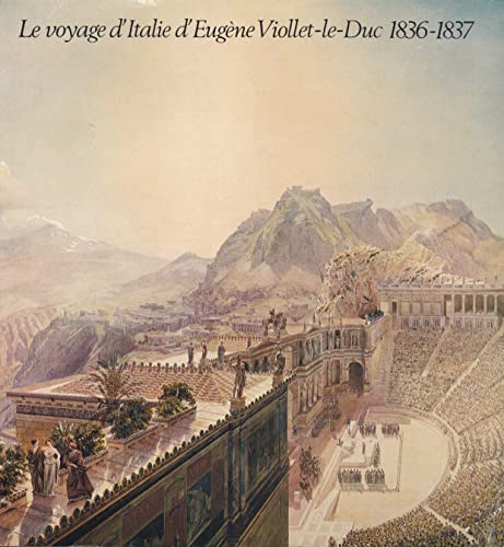 Le voyage d'Italie d'EUGENE VIOLLET-LE-DUC 1836-1837