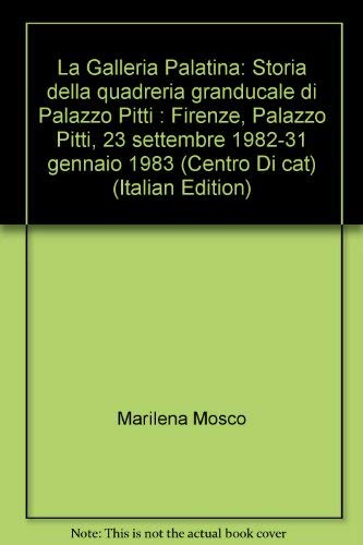 Beispielbild fr La Galleria Palatina: Storia della quadreria granducale di Palazzo Pitti : Firenze, Palazzo Pitti, 23 settembre 1982-31 gennaio 1983 (Centro Di cat) (Italian Edition) zum Verkauf von Zubal-Books, Since 1961