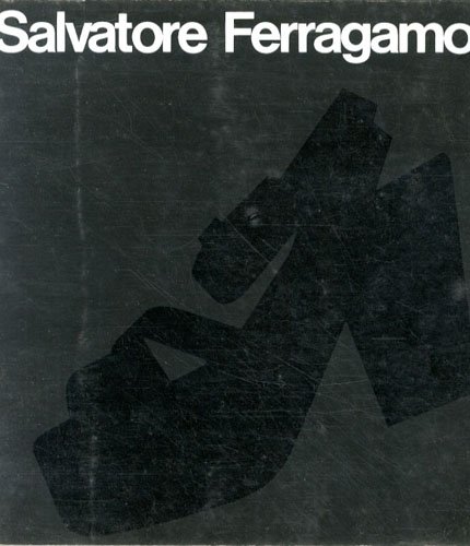 I Protagonisti della moda: Salvatore Ferragamo, 1898-1960 : Firenze, Palazzo Strozzi, 4 maggio-30...