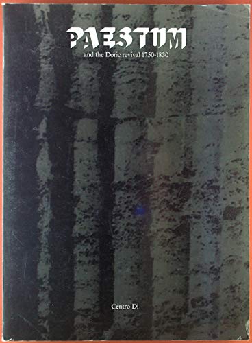 Beispielbild fr Paestum and the Doric revival, 1750-1830: Essential outlines of an approach : New York, National Academy of Design : February 19-March 30, 1986 zum Verkauf von Powell's Bookstores Chicago, ABAA