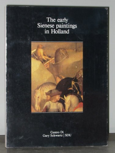 Early Sienese Paintings In Holland (9788870381702) by Schwartz, Gary