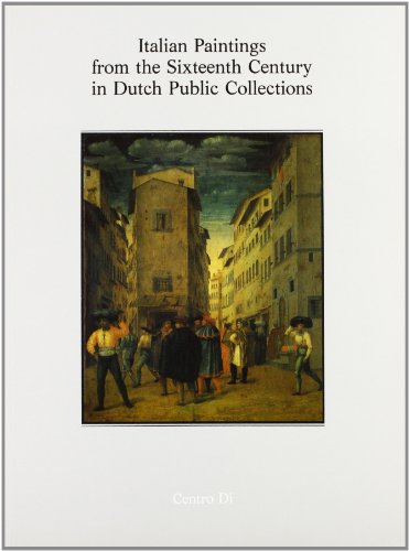 9788870382433: Italian paintings from the sixteenth century in Dutch public collections (Italia e i Paesi Bassi.Cataloghi)