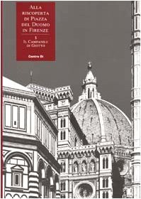 Beispielbild fr Il Campanile di Giotto (Alla riscoperta di Piazza del Duomo in Firenze) zum Verkauf von Thomas Emig