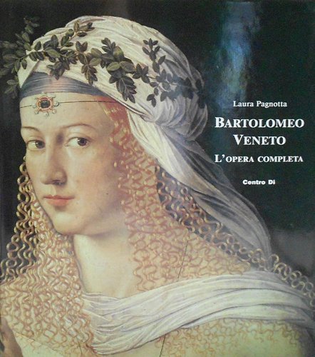 9788870383164: Bartolomeo Veneto. L'opera completa