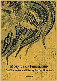 9788870383386: Mosaics of friendship. Studies in art and history for Eve Borsook: Studies in the Art and History of Eve Borsook