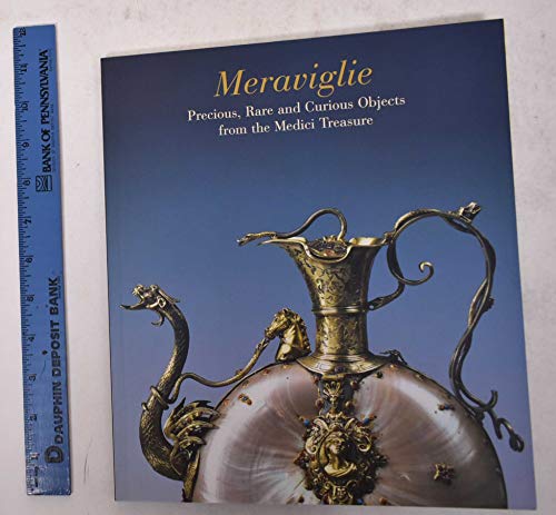 Imagen de archivo de Meraviglie: Precious, Rare and Curious Objects from the Medici Treasure a la venta por Argosy Book Store, ABAA, ILAB