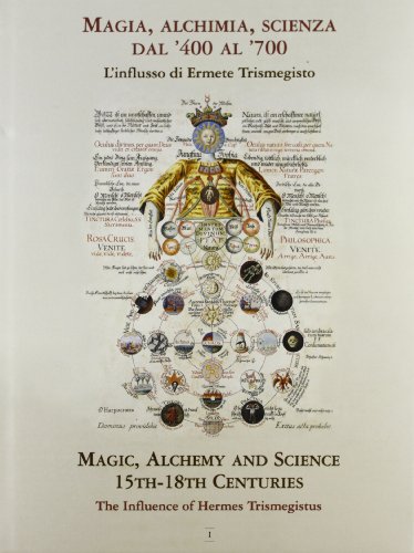 9788870384208: Magia, Alchimia, Scienza Da '400 Al '700: L'influsso Di Ermete Trismegisto Magic, Alchemy and Science 15th-18th Centuries. the Influence of Hermes Trismegistus. Vol. 1