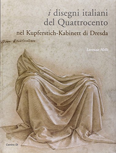 Stock image for I Disegni Italiani Del Quattrocento Nel Kupferstich-Kabinett Di Dresda for sale by Mullen Books, ABAA