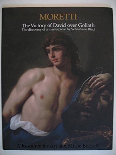 Beispielbild fr Moretti; The Victory of David over Goliath, The Discovery of a Masterpiece by Sebastiano Ricci zum Verkauf von Hoffman Books,  ABAA, IOBA