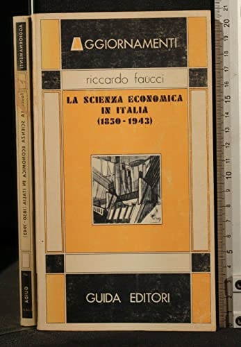 Beispielbild fr La scienza economica in Italia (1850-1943). Da Francesco Ferrara a Luigi Einaudi. zum Verkauf von FIRENZELIBRI SRL