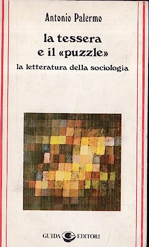 9788870422115: La tessera e il "puzzle". La letteratura della sociologia