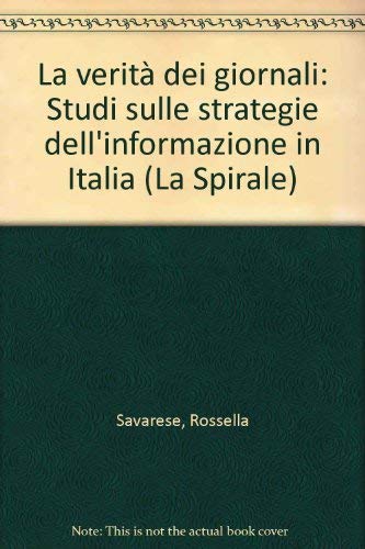 Beispielbild fr La verit dei giornali. Studi sulle strategie dell'informazione in Italia. zum Verkauf von FIRENZELIBRI SRL
