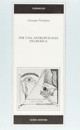 Per una antropologia filosofica: Proposte di metodo e di lessico (Esperienze) (Italian Edition) (9788870422924) by Prestipino, Giuseppe