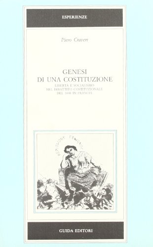 Stock image for Genesi di una costituzione. Libert e socialismo nel dibattito costituzionale del 1848 in Francia. for sale by FIRENZELIBRI SRL