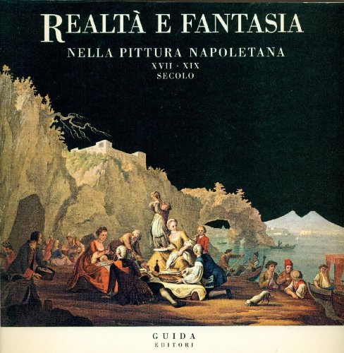 9788870427578: Realt e fantasia nella pittura napoletana. XVII - XIX secolo (Cataloghi)
