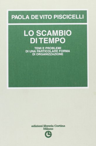 Beispielbild fr Lo scambio del tempo. Temi e problemi di una particolare forma di organizzazione zum Verkauf von medimops