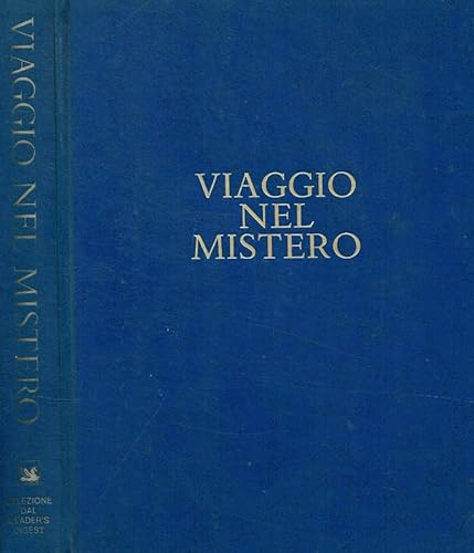 Beispielbild fr Viaggio nel mistero. Ufo e extraterrestri - Chiaroveggenza - Telepatia - Poteri extrasensoriali negli animali - Poteri mentali - Dominio della mente sulla materia - Reincarnazione - Fantasmi e Poltergeist - Misteri dell'Antichit - Luoghi sacri - Atlantide - Guaritori - Stregoneria - Mostri - Divinazione - Astrologia e spiritismo - Sogni - Esperienze extracorporee - Invasamento e esorcismo. zum Verkauf von FIRENZELIBRI SRL