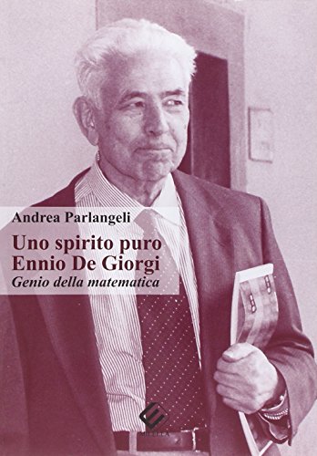 9788870485844: Uno spirito puro. Ennio De Giorgi, genio della matematica