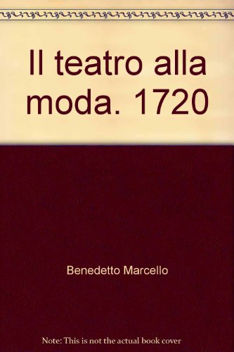 9788870503326: Il teatro alla moda. 1720 (La biblioteca perduta)