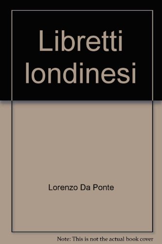 Libretti londinesi - Da Ponte, LorenzoDella Chà, Lorenzo
