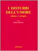 Stock image for I Disturbi Dell'umore Clinica e Terapia for sale by Il Salvalibro s.n.c. di Moscati Giovanni