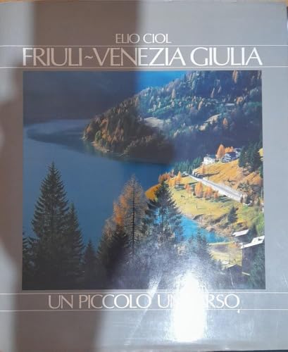 Beispielbild fr Friuli - Venezia Giulia: un piccolo universo zum Verkauf von Versandantiquariat Felix Mcke