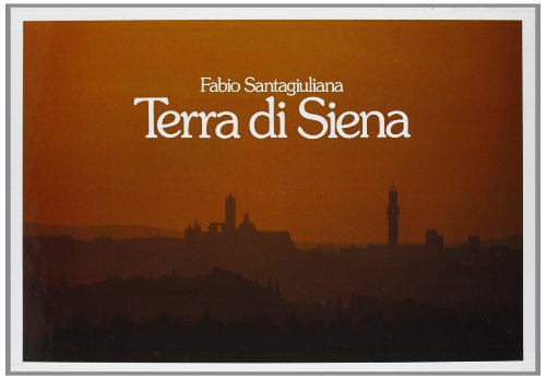 9788870570397: Terra di Siena. Ediz. illustrata