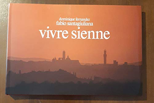 Imagen de archivo de Vivre Sienne. Ediz. illustrata a la venta por Ammareal