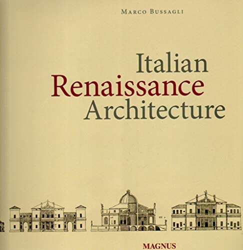 Italian Renaissance Architecture / L'Architecture de la Renaissance Italienne / Architektur der Renaissance in Italien / De Italiaanse Renaissance-Architectuur. - BUSSAGLI, MARCO.