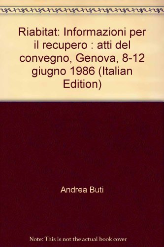 Imagen de archivo de Riabitat Informazioni Per IL Recupero Atti Del Convegno Genova, 8-12 Giugno 1986 a la venta por Willis Monie-Books, ABAA