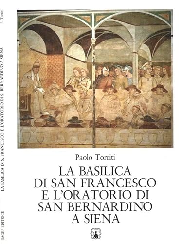 9788870582543: La basilica di San Francesco e l'oratorio di San Bernardino a Siena