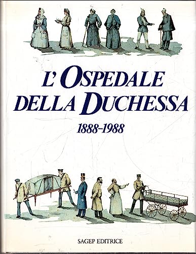 Beispielbild fr L'Ospedale della Duchessa (1888-1988). zum Verkauf von FIRENZELIBRI SRL
